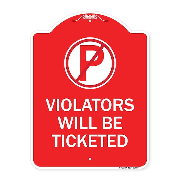 No Parking Sign Violators Will Ticketed, Red & White Aluminum Sign, 18" x 24", RW-1824-23659